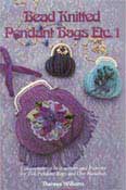 Bead Knitted Pendant Bag etc. 1 - by Therese Williams - 32+ pages.